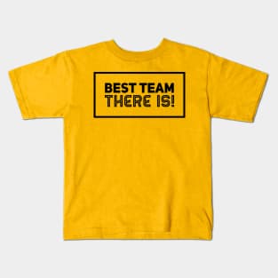 best team there is Kids T-Shirt